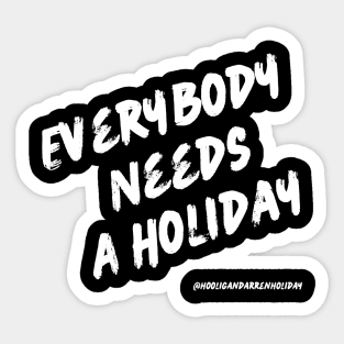 Everybody Needs A Holiday Sticker